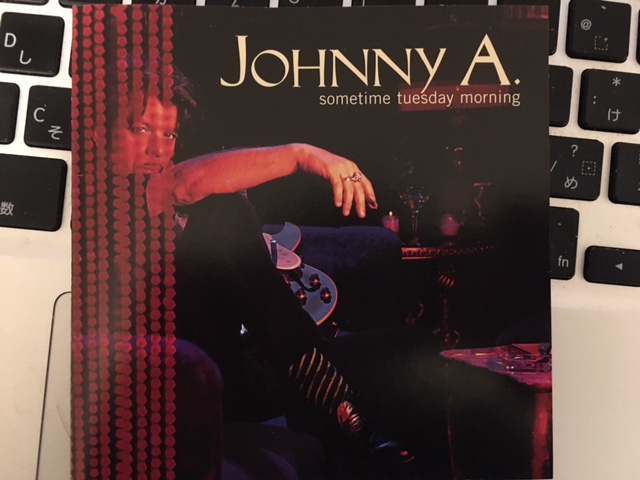 結構難しそうなことをやっているけれども、すんなり聴けるアルバム。Johnny A “sometime tuesday morning”